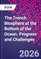 The Trench Biosphere at the Bottom of the Ocean. Progress and Challenges - Product Thumbnail Image