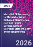 Microbial Biotechnology for Revolutionizing Biobased Biorefineries. New and Future Developments in Microbial Biotechnology and Bioengineering- Product Image
