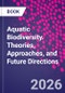 Aquatic Biodiversity. Theories, Approaches, and Future Directions - Product Thumbnail Image
