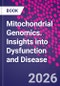 Mitochondrial Genomics. Insights into Dysfunction and Disease - Product Thumbnail Image