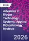 Advances in Biogas Technology Systems. Applied Biotechnology Reviews - Product Thumbnail Image