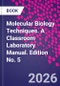 Molecular Biology Techniques. A Classroom Laboratory Manual. Edition No. 5 - Product Thumbnail Image