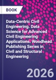 Data-Centric Civil Engineering. Data Science for Advanced Civil Engineering Applications. Woodhead Publishing Series in Civil and Structural Engineering- Product Image
