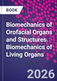 Biomechanics of Orofacial Organs and Structures. Biomechanics of Living Organs- Product Image