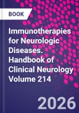 Immunotherapies for Neurologic Diseases. Handbook of Clinical Neurology Volume 214- Product Image