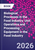 Biological Processes in the Food Industry. Unit Operations and Processing Equipment in the Food Industry- Product Image