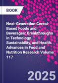 Next-Generation Cereal-Based Foods and Beverages: Breakthroughs in Technology, Sustainability, and Health. Advances in Food and Nutrition Research Volume 117- Product Image
