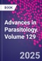 Advances in Parasitology. Volume 129 - Product Thumbnail Image