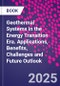 Geothermal Systems in the Energy Transition Era. Applications, Benefits, Challenges and Future Outlook - Product Image