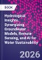 Hydrological Insights. Synergizing Groundwater Models, Remote Sensing, and AI for Water Sustainability - Product Image