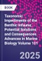 Taxonomic Impediments of the Benthic Infauna; Potential Solutions and Consequences. Advances in Marine Biology Volume 101 - Product Thumbnail Image