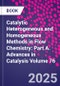 Catalytic Heterogeneous and Homogeneous Methods in Flow Chemistry: Part A. Advances in Catalysis Volume 76 - Product Thumbnail Image