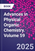 Advances in Physical Organic Chemistry. Volume 59- Product Image