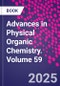 Advances in Physical Organic Chemistry. Volume 59 - Product Thumbnail Image