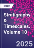 Stratigraphy & Timescales. Volume 10- Product Image