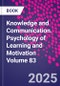 Knowledge and Communication. Psychology of Learning and Motivation Volume 83 - Product Image