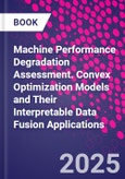 Machine Performance Degradation Assessment. Convex Optimization Models and Their Interpretable Data Fusion Applications- Product Image