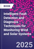 Intelligent Fault Detection and Diagnosis Techniques for Monitoring Wind and Solar Systems- Product Image