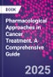 Pharmacological Approaches in Cancer Treatment. A Comprehensive Guide - Product Thumbnail Image