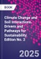 Climate Change and Soil Interactions. Drivers and Pathways for Sustainability. Edition No. 2 - Product Image