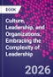 Culture, Leadership, and Organizations. Embracing the Complexity of Leadership - Product Thumbnail Image