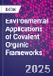 Environmental Applications of Covalent Organic Frameworks - Product Thumbnail Image