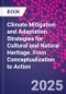 Climate Mitigation and Adaptation Strategies for Cultural and Natural Heritage. From Conceptualization to Action - Product Thumbnail Image