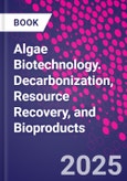 Algae Biotechnology. Decarbonization, Resource Recovery, and Bioproducts- Product Image