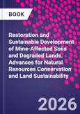 Restoration and Sustainable Development of Mine-Affected Soils and Degraded Lands. Advances for Natural Resources Conservation and Land Sustainability- Product Image