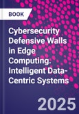 Cybersecurity Defensive Walls in Edge Computing. Intelligent Data-Centric Systems- Product Image