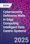 Cybersecurity Defensive Walls in Edge Computing. Intelligent Data-Centric Systems - Product Image