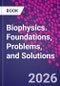 Biophysics. Foundations, Problems, and Solutions - Product Thumbnail Image