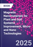 Magnetic Nanomaterials for Plant and Soil Systems Improvement. Micro and Nano Technologies- Product Image