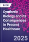 Synthetic Biology and its Consequences in Present Healthcare - Product Thumbnail Image