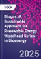 Biogas. A Sustainable Approach for Renewable Energy. Woodhead Series in Bioenergy - Product Image