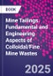 Mine Tailings. Fundamental and Engineering Aspects of Colloidal/Fine Mine Wastes - Product Thumbnail Image