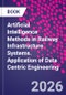 Artificial Intelligence Methods in Railway Infrastructure Systems. Application of Data Centric Engineering - Product Image