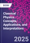 Classical Physics. Concepts, Applications, and Interpretations - Product Thumbnail Image