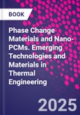 Phase Change Materials and Nano-PCMs. Emerging Technologies and Materials in Thermal Engineering- Product Image