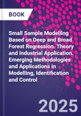 Small Sample Modelling Based on Deep and Broad Forest Regression. Theory and Industrial Application. Emerging Methodologies and Applications in Modelling, Identification and Control- Product Image