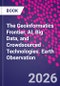 The Geoinformatics Frontier. AI, Big Data, and Crowdsourced Technologies. Earth Observation - Product Image