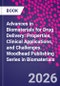 Advances in Biomaterials for Drug Delivery: Properties, Clinical Applications, and Challenges. Woodhead Publishing Series in Biomaterials - Product Thumbnail Image