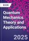Quantum Mechanics. Theory and Applications - Product Thumbnail Image