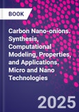 Carbon Nano-onions. Synthesis, Computational Modeling, Properties, and Applications. Micro and Nano Technologies- Product Image