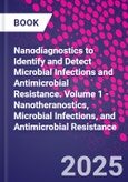 Nanodiagnostics to Identify and Detect Microbial Infections and Antimicrobial Resistance. Volume 1 - Nanotheranostics, Microbial Infections, and Antimicrobial Resistance- Product Image