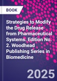Strategies to Modify the Drug Release from Pharmaceutical Systems. Edition No. 2. Woodhead Publishing Series in Biomedicine- Product Image