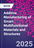 Additive Manufacturing of Smart Multifunctional Materials and Structures- Product Image