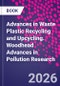 Advances in Waste Plastic Recycling and Upcycling. Woodhead Advances in Pollution Research - Product Thumbnail Image