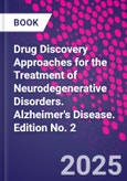 Drug Discovery Approaches for the Treatment of Neurodegenerative Disorders. Alzheimer's Disease. Edition No. 2- Product Image