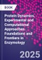 Protein Dynamics. Experimental and Computational Approaches. Foundations and Frontiers in Enzymology - Product Image